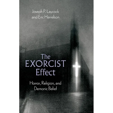 The Exorcist Effect: Horror, Religion, and Demonic Belief