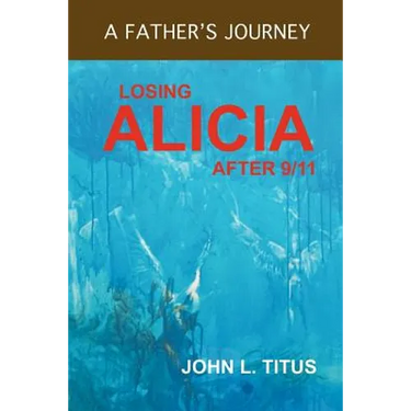 Losing Alicia: A Father's Journey After 9/11