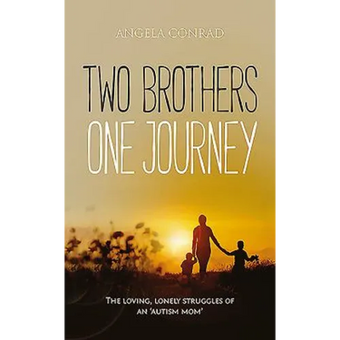 Two Brothers, One Journey: The loving, courageous struggles of an 'autism mom'