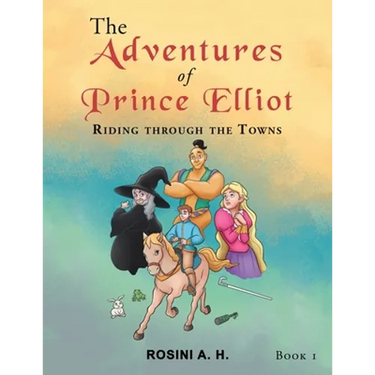 The Adventures of Prince Elliot: Riding Through the Towns Book 1