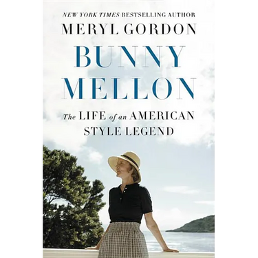 Bunny Mellon: The Life of an American Style Legend