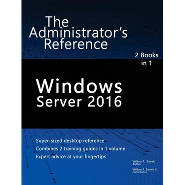 Windows Server 2016: The Administrator's Reference