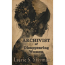 Archivist of Disappearing Women