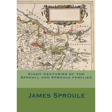 Eight Centuries of the Spreull and Sproule families
