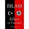 Islam: Religion or Fascism?