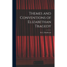 Themes and Conventions of Elizabethan Tragedy