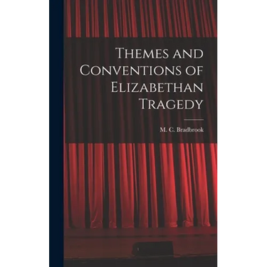 Themes and Conventions of Elizabethan Tragedy