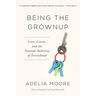 Being the Grownup: Love, Limits, and the Natural Authority of Parenthood