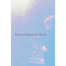 Room Meant for Music
