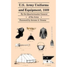 U.S. Army Uniforms and Equipment, 1889: Specifications for Clothing, Camp and Garrison Equipage, and Clothing and Equipage Materials