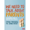 We Need to Talk about Parents: A Teachers' Guide to Working with Families