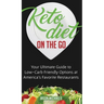 Keto Diet on the Go: Your Ultimate Guide to Low-Carb Friendly Options at America's Favorite Restaurants