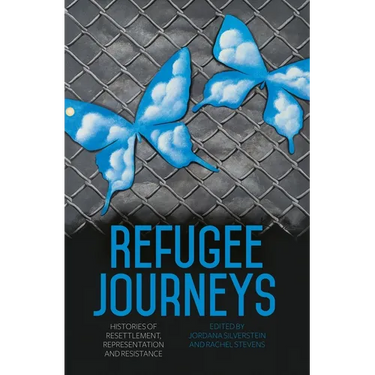 Refugee Journeys: Histories of Resettlement, Representation and Resistance