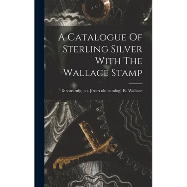 A Catalogue Of Sterling Silver With The Wallace Stamp