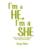 I'm a HE, I'm a SHE: A Nursery Rhyme to Celebrate Your Child's Birth Gender