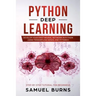 Python Deep learning: Develop your first Neural Network in Python Using TensorFlow, Keras, and PyTorch