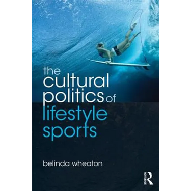 The Cultural Politics of Lifestyle Sports