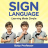 Sign Language Workbook for Kids - Learning Made Simple
