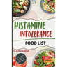 Histamine Intolerance Food List: An Extensive and Up-to-date Guide to low histamine ingredients - The Do's and Don'ts