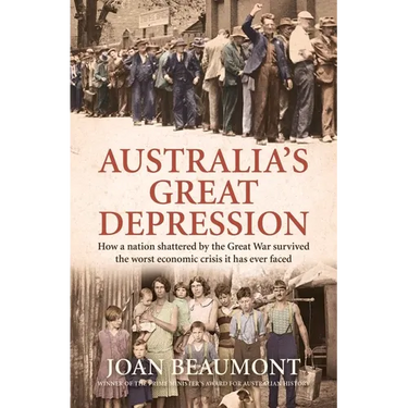 Australia's Great Depression: How a Nation Shattered by the Great War Survived the Worst Economic Crisis It Has Ever Faced