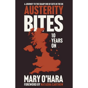 Austerity Bites 10 Years on: A Journey to the Sharp End of Cuts in the UK
