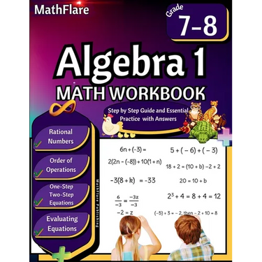 Algebra 1 Workbook 7th and 8th Grade: Grade 7-8 Algebra 1, Rational Numbers, Order of Operations, Solving One-Step and Two-Step Equations, One-Side Eq