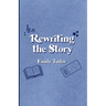Rewriting the Story