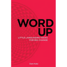 Word Up: Little Languaging Hacks for Big Change