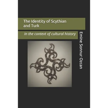 The Identity of Scythian and Turk: In the Base of Cultural History