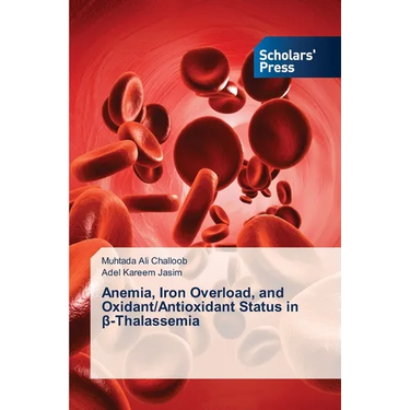 Anemia, Iron Overload, and Oxidant/Antioxidant Status in β-Thalassemia