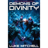 Demons of Divinity: A Dystopian Alien Invasion Adventure
