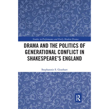 Drama and the Politics of Generational Conflict in Shakespeare's England