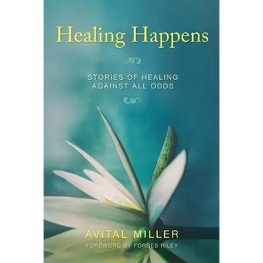 Healing Happens: Stories of Healing Against All Odds