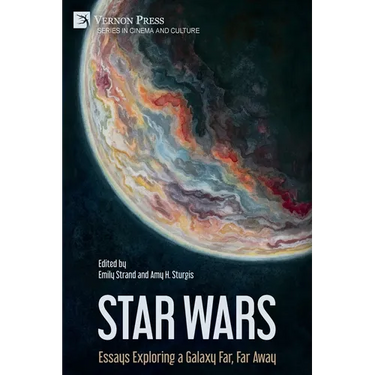 Star Wars: Essays Exploring a Galaxy Far, Far Away
