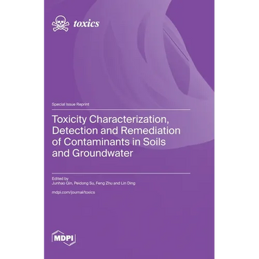 Toxicity Characterization, Detection and Remediation of Contaminants in Soils and Groundwater