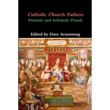 Catholic Church Fathers: Patristic and Scholarly Proofs