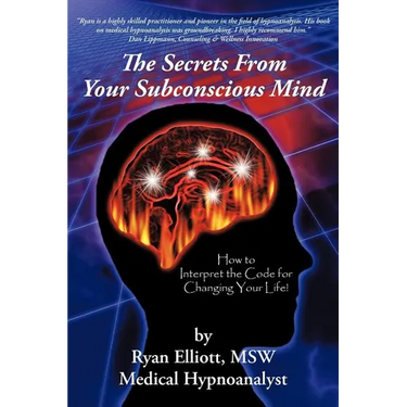 The Secrets From Your Subconscious Mind: How to Interpret the Code for Changing Your Life!