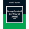 Mckinney'S Consolidated Laws Of New York Annotated; As Amended To The Close Of The Regular Session Of The Legislature Of 1916; (Books 16) Education La