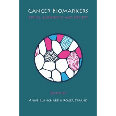 Cancer Biomarkers: Ethics, Economics and Society