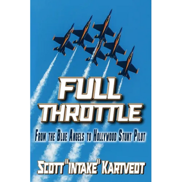 Full Throttle: From The Blue Angels to Hollywood Stunt Pilot