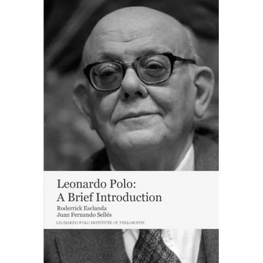 Leonardo Polo: A Brief Introduction