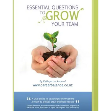 Essential Questions to GROW Your Team: A Toolkit of Coaching Conversations for Managers & Leaders