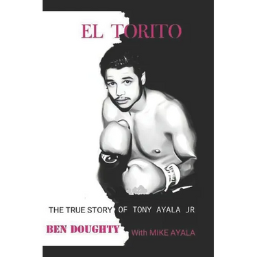 El Torito: The True Story of Tony Ayala Jr