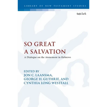So Great a Salvation: A Dialogue on the Atonement in Hebrews
