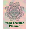 Yoga Teacher Planner: Class Journal Lesson for Keeping Track of Sequences