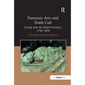 Funerary Arts and Tomb Cult: Living with the Dead in France, 1750-1870