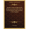 Wonders of the Invisible World Being An Account of the Trials of Several Witches Lately Executed in New England