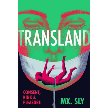 Transland: Consent, Kink, and Pleasure