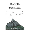 The Hills Be Shaken