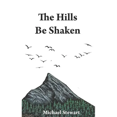 The Hills Be Shaken